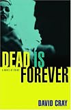Dead Is Forever: A Novel of Crime