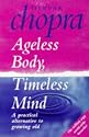 Ageless Body, Timeless Mind: A Practical Alternative to Growing Old