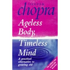Ageless Body, Timeless Mind: A Practical Alternative to Growing Old