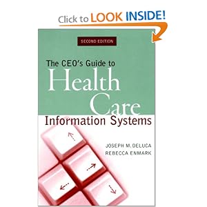 The CEO's Guide to Health Care Information Systems, 2nd Edition by Joseph M. DeLuca and Rebecca Enmark