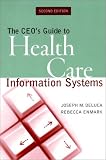 The CEOs Guide to Health Care Information Systems, 2nd Edition