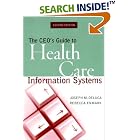 Click here to buy The CEO's Guide to Health Care Information Systems, 2nd Edition by  Joseph M. DeLuca and Rebecca Enmark.