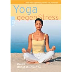 Yoga gegen Stress. Hilfe bei Anspannung, Hektik, Nervosit�t.