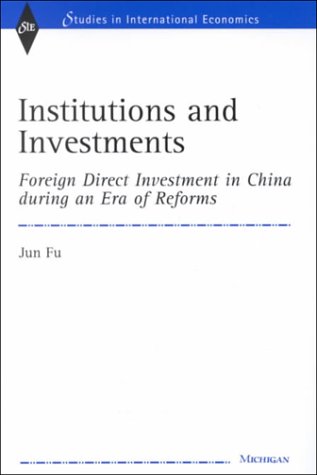 Institutions and Investments: Foreign Direct Investment in China during an Era of Reforms (Studies in International Economics)