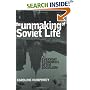 The Unmaking of Soviet Life: Everyday Economies After Socialism (Culture & Society After Socialism)