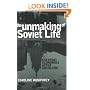 The Unmaking of Soviet Life: Everyday Economies after Socialism (Culture and Society After Socialism)