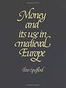Money and its Use in Medieval Europe