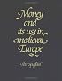 Money and its Use in Medieval Europe