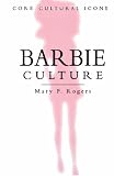 Barbie Culture (Cultural Icons series)