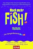 Produkt-Bild: Noch mehr FISH!(TM): Die unbegrenzten Einsatzm&ouml;glichkeiten eines ungew&ouml;hnlich erfolgreichen Motivationsbuches