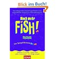 Noch mehr FISH!(TM): Die unbegrenzten Einsatzm�glichkeiten eines ungew�hnlich erfolgreichen Motivationsbuches