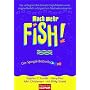 Noch mehr FISH!: Die unbegrenzten Einsatzm�glichkeiten eines ungew�hnlich erfolgreichen Motivationsbuches