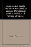 Comparative crystal chemistry : temperature, pressure, composition and the variation of crystal structure