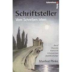 Vom Schreiben leben: Schriftsteller  Beruf, Chancen, Honorare, erfolgreiches Ver�ffentlichen