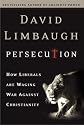 Persecution: How Liberals are Waging War Against Christians