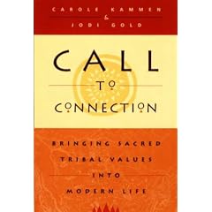 Call to Connection : Bringing Sacred Tribal Values into Modern Life
