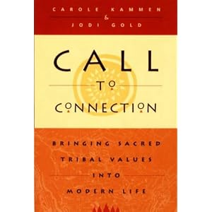 Call to Connection : Bringing Sacred Tribal Values into Modern Life