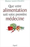 Que votre alimentation soit votre premi�re m�decine