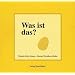 Was ist das?