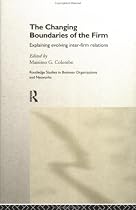 The Changing Boundaries of the Firm: Explaining Evolving Inter-firm Relations (Routledge Studies in Business Organizations and Networks)