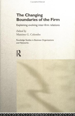 The Changing Boundaries of the Firm: Explaining Evolving Inter-firm Relations (Routledge Studies in Business Organizations and Networks)