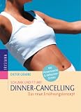 Schlank und fit mit Dinner-Cancelling: Das neue Ern&auml;hrungskonzept: Das neue Ern&auml;hrungskonzept - Mit Powersnacks und Fatburner-Drinks - Dieter Grabbe