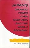Japan's growing power over East Asia and the world economy: ends and means