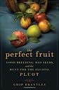 The Perfect Fruit: Good Breeding, Bad Seeds, and the Hunt for the Elusive Pluot
