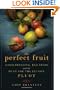 The Perfect Fruit: Good Breeding, Bad Seeds, and the Hunt for the Elusive Pluot