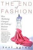 The End of Fashion: How Marketing Changed the Clothing Business Forever [Paperback]