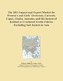 The 2011 Import and Export Market for Women's and Girls' Overcoats, Carcoats, Capes, Cloaks, Anoraks, and Ski Jackets of Knitted or Crocheted Textile Fabrics Excluding Suit Jackets in Asia