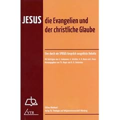 Jesus, die Evangelien und der christliche Glaube: Eine durch ein SPIEGEL-Gespr�ch ausgel�ste Debatte