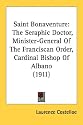 Saint Bonaventure: The Seraphic Doctor, Minister-General Of The Franciscan Order, Cardinal Bishop Of Albano (1911)
