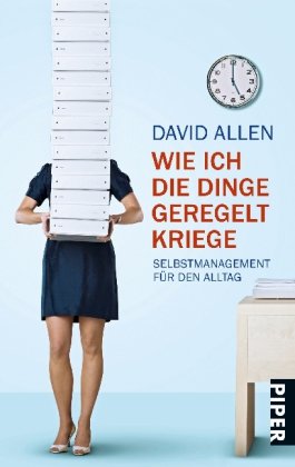 Buch - Cover Wie ich die Dinge geregelt kriege: Selbstmanagement für den Alltag - David Allen - Piper Taschenbuch