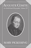 Auguste Comte: 3 (Auguste Comte Intellectual Biography)