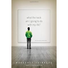 What the Heck Am I Going to Do with My Life?