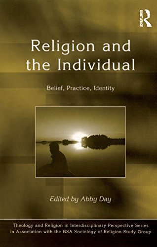 Religion and the Individual: Belief, Practice, Identity (Theology and Religion in Interdisciplinary Perspective Series in Association with the BSA Sociology of Religion Study Group)