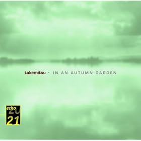 Takemitsu: In An Autumn Garden; Voyage; Autumn & November steps