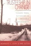 Trusteeship in Change: Toward Tribal Autonomy in Resource Management (Womens West)
