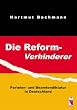 Die Reformverhinderer: Parteien- und Beamtendiktatur in Deutschland