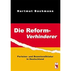 Die Reformverhinderer: Parteien- und Beamtendiktatur in Deutschland