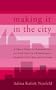 Making it in the City: A Girl's Guide to Your Starting Life on Your Own in a Ridiculously Expensive City You Can't Afford