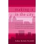 Making it in the City: A Girl's Guide to Your Starting Life on Your Own in a Ridiculously Expensive City You Can't Afford