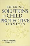 Building Solutions in Child Protective Services