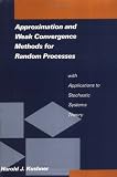 Approximation and Weak Convergence Methods for Random Processes with Applications to Stochastic Systems Theory (Signal Processing, Optimization, and Control)