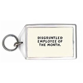 Disgruntled employee of the month. Keychain