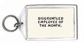 Disgruntled employee of the month. Keychain
