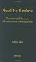 Satellite Realms: Transnational Television, Globalization and the Middle East Satellite Realms: Transnational Television, Globalization and the Middle East