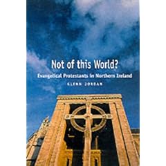 Not of This World?: Evangelical Protestants in Northern Ireland