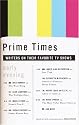 Prime Times: Writers on Their Favorite TV Shows